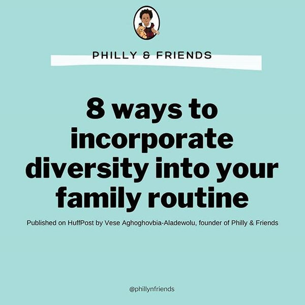 8 Ways To Incorporate Diversity Into Your Family Routines By Vese Aghoghovbia-Aladewolu.